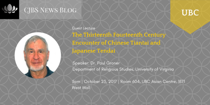 [Guest Lecture] UBC_ The Thirteenth Fourteenth Century Encounter of Chinese Tiantai and Japanese Tendai by Dr. Paul Groner (October 23, 2017)